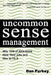 Uncommon Sense Management: Why 70% of Americans Hate Their Jobs and How to Fix It by Dan Purkey