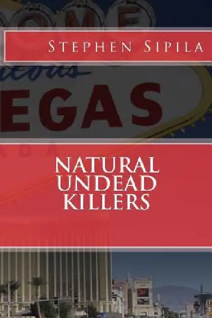 Natural Undead Killers by Stephen R. Sipila