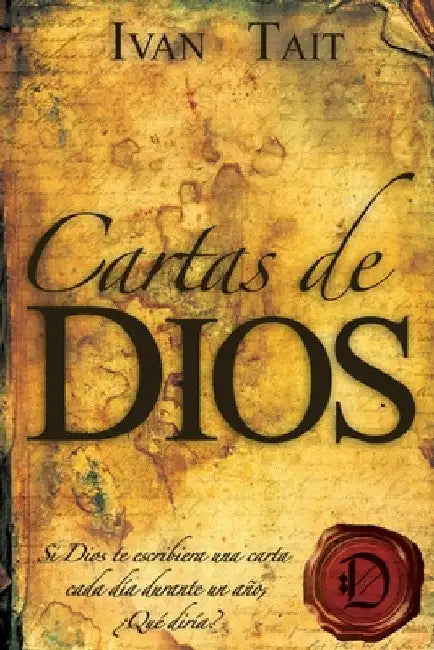 Cartas de DIOS: Si Dios te escribiera una carta cada dia durante un ano, Que diria? by Tait, Ivan
