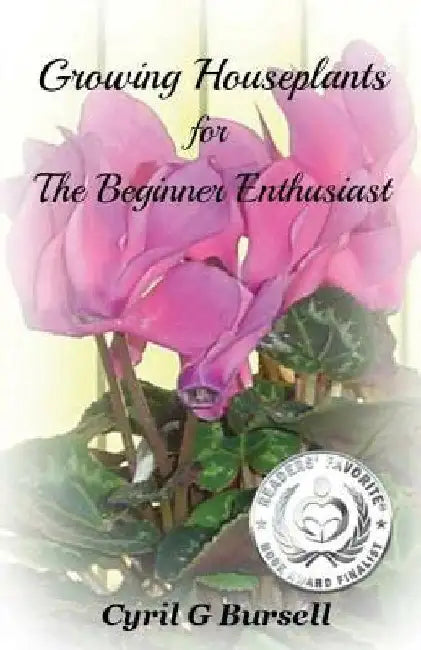 Growing Houseplants for The Beginner Enthusiast by Cyril G. Bursell