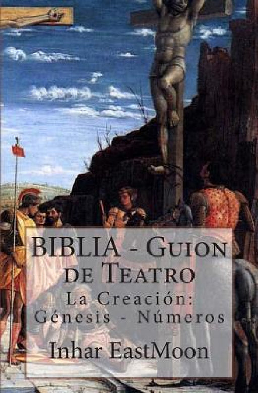BIBLIA - Guion de Teatro by Inhar Eastmoon E. M.
