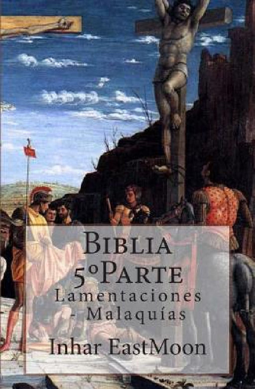 Biblia 5°Parte: Lamentaciones - Malaquías by Inhar Eastmoon Em