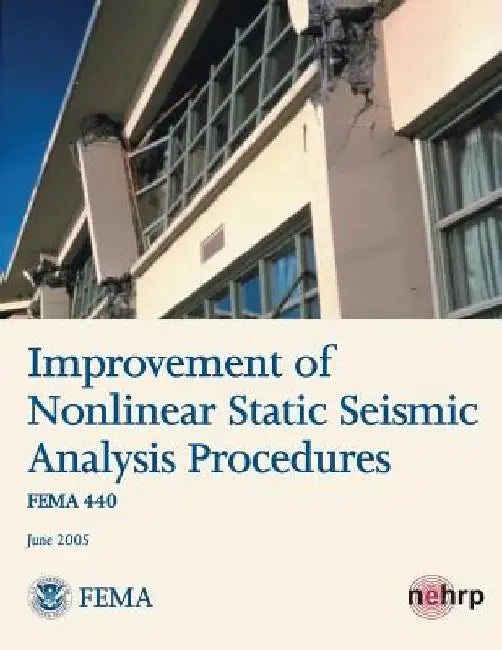 Improvement of Nonlinear Static Seismic Analysis Procedures (FEMA 440) by Federal Emergency Management Agency