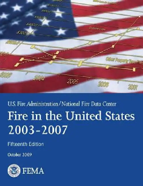 Fire in the United States, 2003-2007 by U. S. Fire Administration