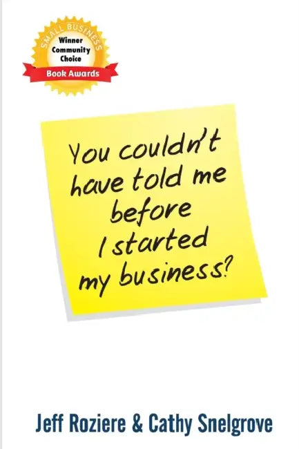 You Couldn't Have Told Me Before I Started My Business? by Cathy Snelgrove