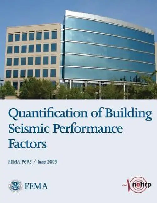 Quantification of Building Seismic Performance Factors (FEMA P695 / June 2009) by Federal Emergency Management Agency