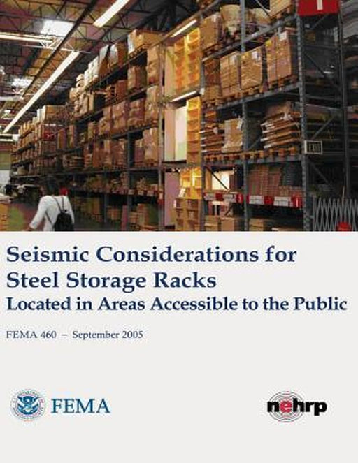 Seismic Considerations For Steel Storage Racks Located In Areas Accessible To The Public by U. S. Department of Homeland Security