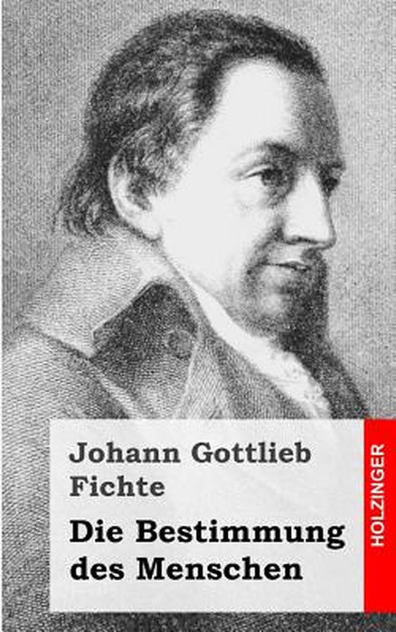 Die Bestimmung Des Menschen by Fichte Johann Gottlieb