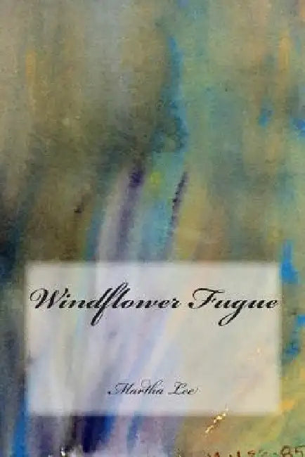 Windflower Fugue by Martha Lee