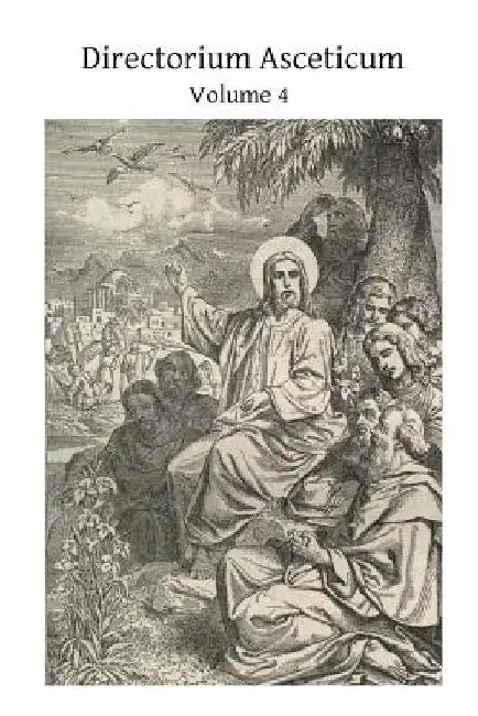 Directorium Asceticum: Guide to the Spiritual Life by John Baptist Scaramelli