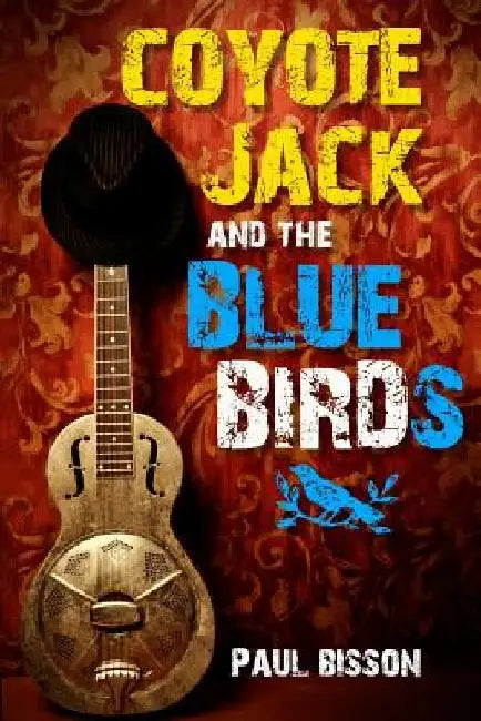 Coyote Jack and the Bluebirds by Paul Bisson