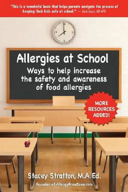 Allergies At School: Ways to increase the safety and awareness of life-threatening food allergies at school by Denise Stratton