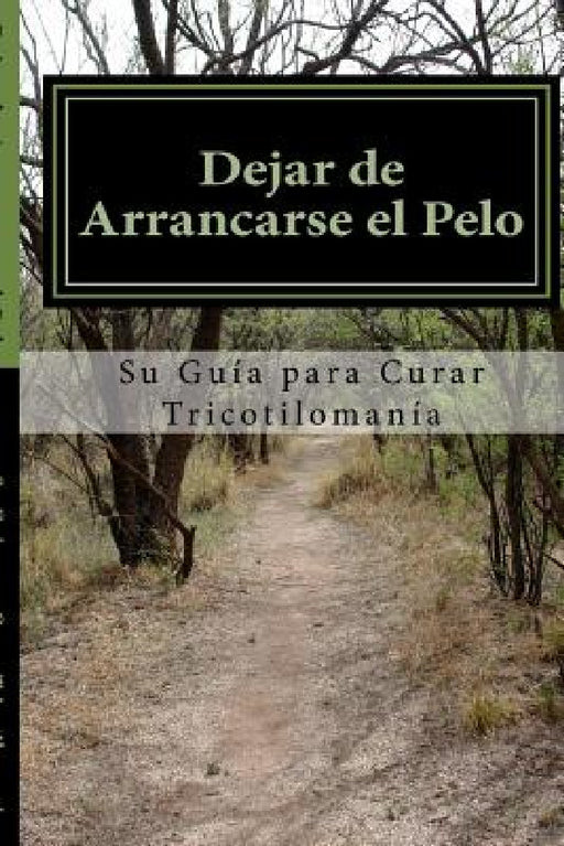 Dejar de Arrancarse el Pelo: Su guia para Curar Tricotilomania by Amy Foxwell