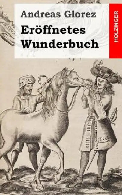 Eröffnetes Wunderbuch by Glorez, Andreas