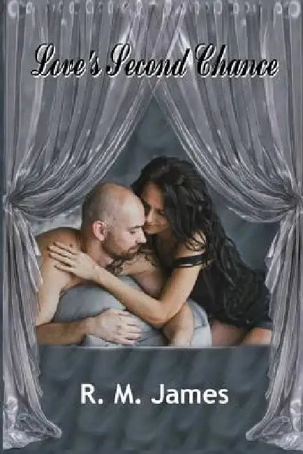 Loves Second Chance: Edited Edition by R. M. James