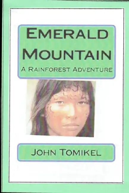 Emerald Mountain: A Rainforest Adventure by John Tomikel
