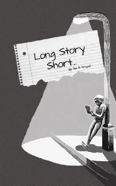 Long Story Short... by Ian A. Wright