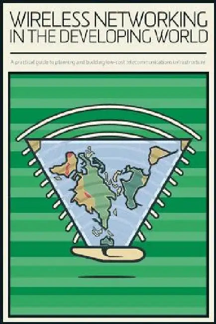 Wireless Networking in the Developing World: Colour version by Jane S. Butler