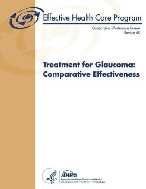 Treatment for Glaucoma: Comparative Effectiveness: Comparative Effectiveness Review Number 60 by Agency for Healthcare Resea And Quality