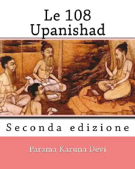 Le 108 Upanishad: (Seconda Edizione) by Devi, Parama Karuna