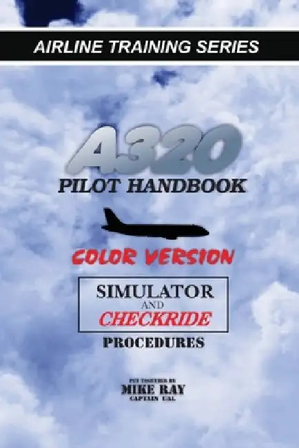A320 Pilot Handbook: Color Version by Mike Ray