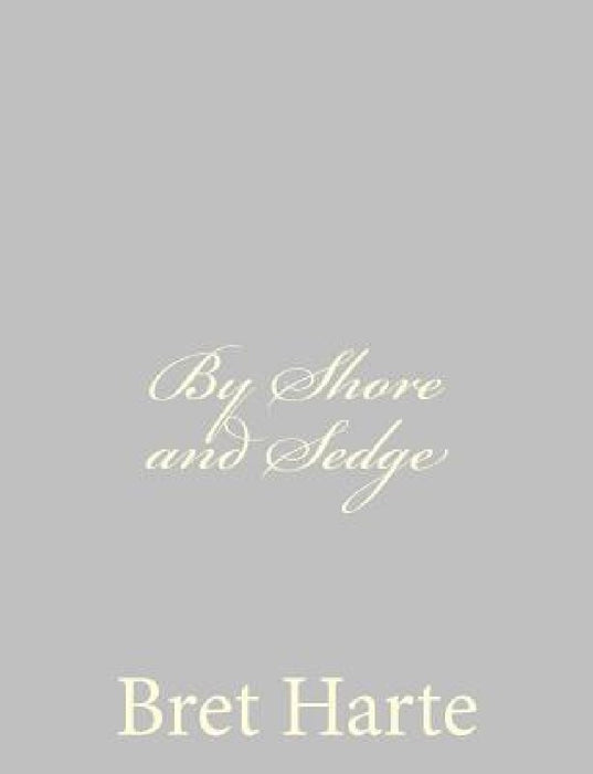 By Shore and Sedge by Bret Harte
