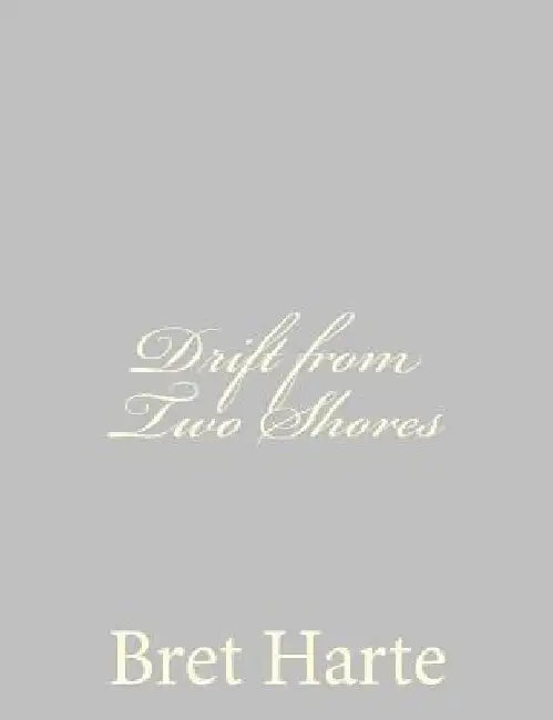 Drift from Two Shores by Bret Harte