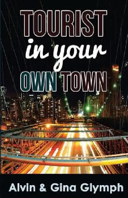Tourist in Your Own Town by Gina Glymph