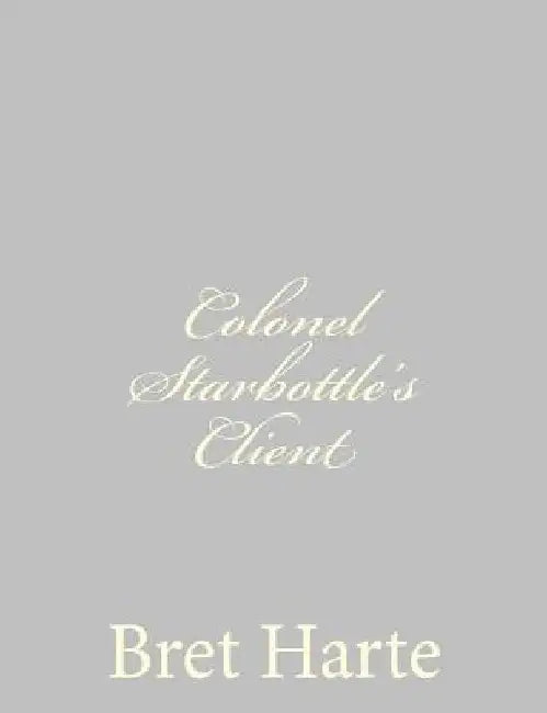 Colonel Starbottle's Client by Bret Harte