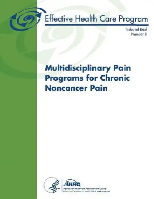 Multidisciplinary Pain Programs for Chronic Noncancer Pain: Technical Brief Number 8 by Agency for Healthcare Resea And Quality