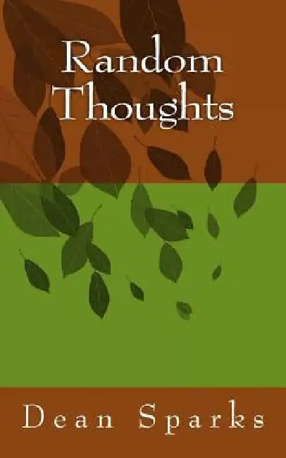 Random Thoughts by Dean Sparks