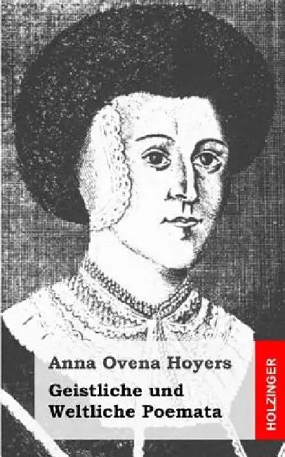 Geistliche und Weltliche Poemata by Hoyers, Anna Ovena