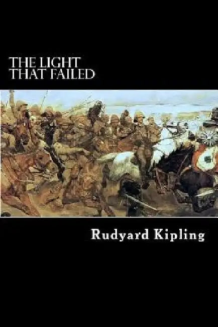The Light that Failed by Rudyard Kipling