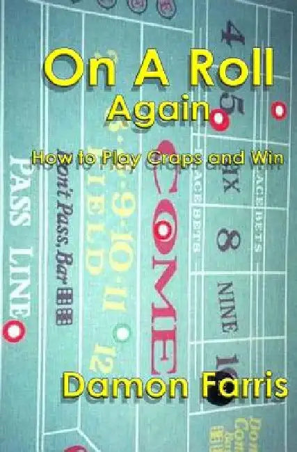 On A Roll Again: How To Play Craps And Win by Damon Farris