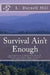 Survival Ain't Enough by L. Darnell Hill