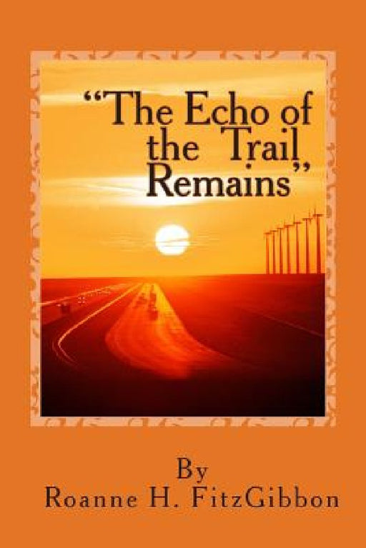 "The Echo of the Trail Remains" by Roanne H. Fitzgibbon
