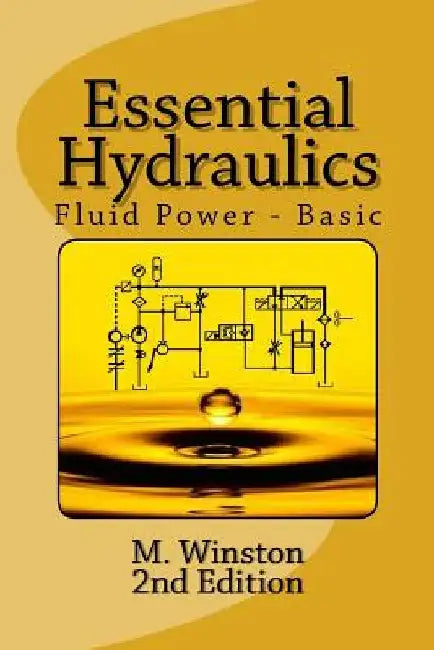 Essential Hydraulics: Fluid Power - Basic by M. Winston