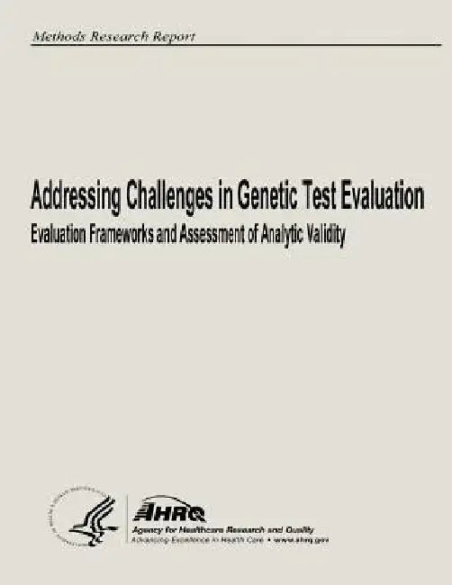 Addressing Challenges in Genetic Test Evaluation: Evaluation Frameworks and Assessment of Analytic Validity by Agency for Healthcare Resea And Quality