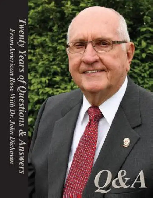 Q&A: Twenty Years of Questions & Answers with Dr. John T. Dickman by American Rose Society