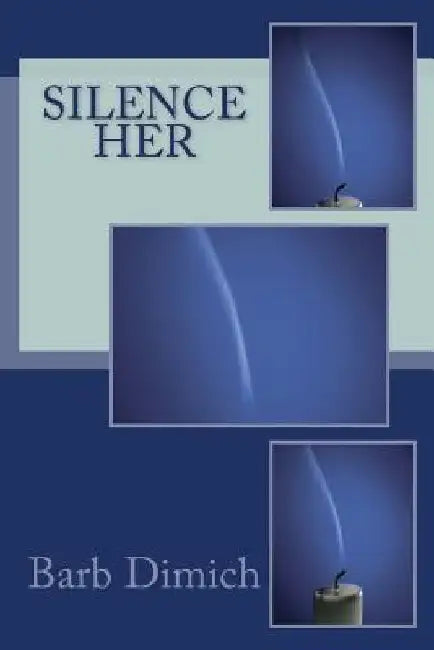 Silence Her by Barb Dimich