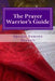 The Prayer Warrior's Guide: A Reference & Study Guide to Understanding the Basic Principles of Prayer by Apostle Grace M. Clayton