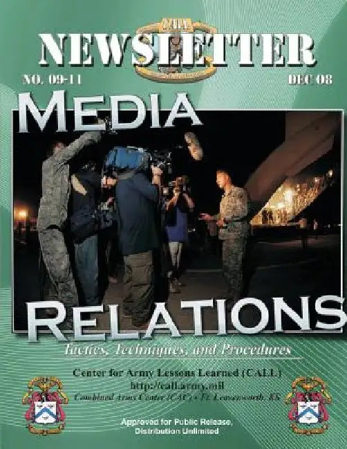 Newsletter Media Relations: Tactics, Techniques, and Procedures by Center For Army Lessons Learned
