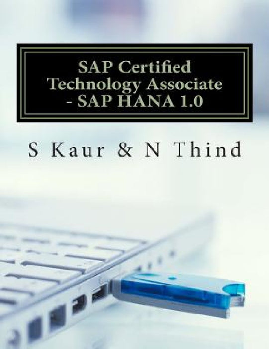 SAP Certified Technology Associate - SAP HANA 1.0 by N. Thind