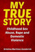 My True Story: Childhood Sex Abuse, Rape and Domestic Violence by Gooderick, Kristina Martinez