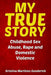 My True Story: Childhood Sex Abuse, Rape and Domestic Violence by Gooderick, Kristina Martinez