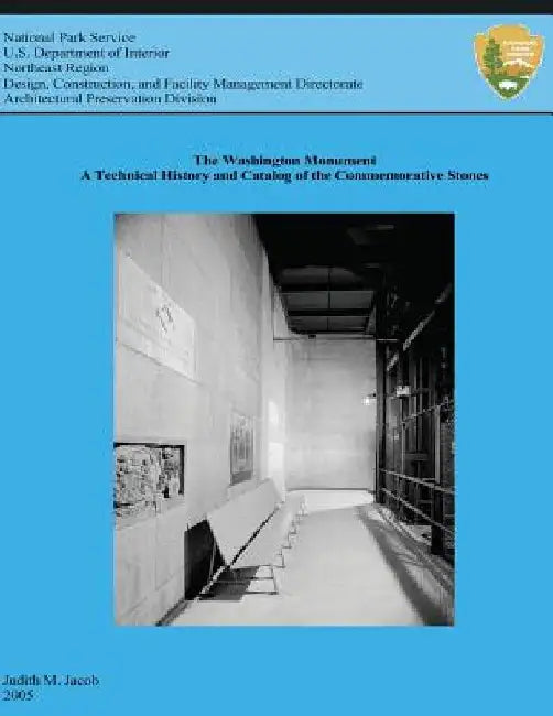 The Washington Monument: A Technical History and Catalog of the Commemorative Stones by Judith M. Jacob