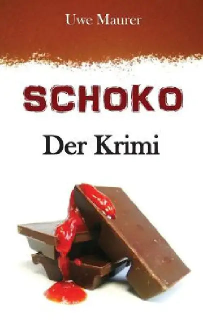 SCHOKO - Der Krimi by Maurer, Uwe