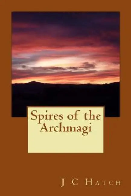 Spires of the Archmagi by J. C. Hatch
