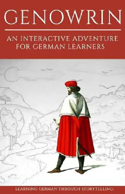 Learning German Through Storytelling: Genowrin - an interactive adventure for German learners by Klein, Sanja