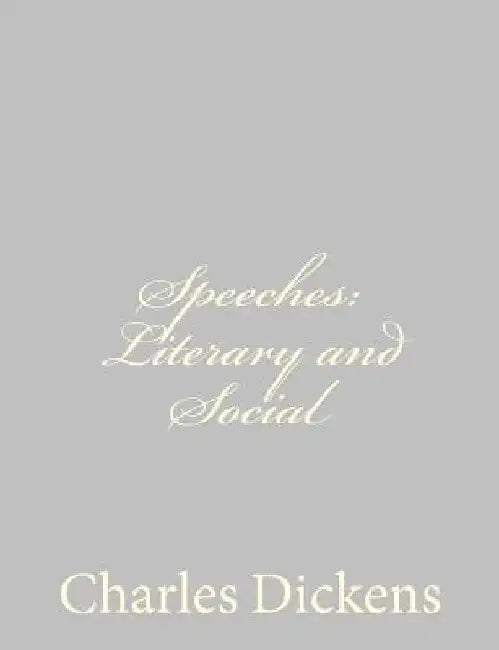 Speeches: Literary and Social by Charles Dickens